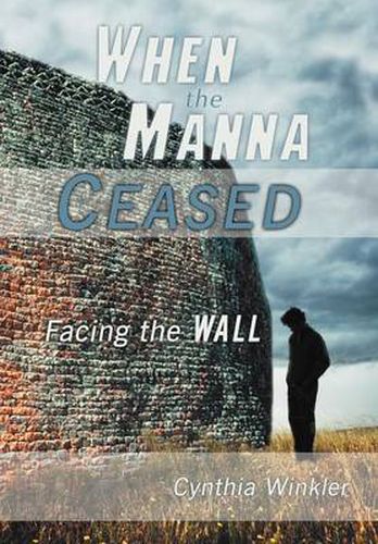 Cover image for When The Manna Ceased: Facing the Wall