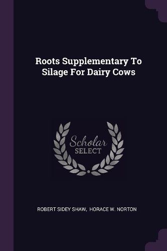 Cover image for Roots Supplementary To Silage For Dairy Cows