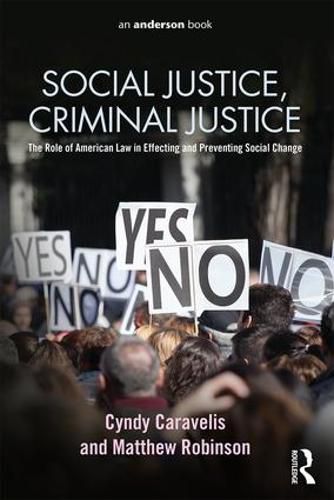 Cover image for Social Justice, Criminal Justice: The Role of American Law in Effecting and Preventing Social Change