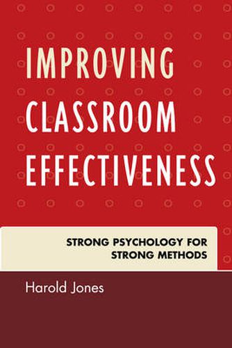 Cover image for Improving Classroom Effectiveness: Strong Psychology for Strong Methods