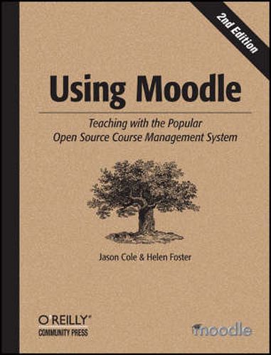 Cover image for Using Moodle: Teaching with the Popular Open Source Course Management System