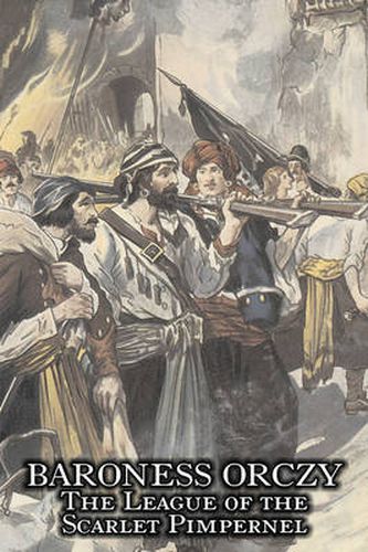 Cover image for The League of the Scarlet Pimpernel by Baroness Orczy Juvenile Fiction, Action & Adventure