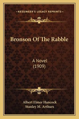 Bronson of the Rabble: A Novel (1909)