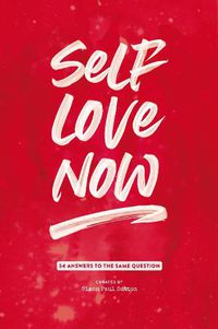 Cover image for Self Love Now: 54 Answers to the Same Question