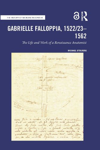 Gabrielle Falloppia, 1522/23-1562: The Life and Work of a Renaissance Anatomist