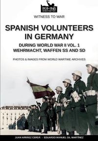 Cover image for Spanish volunteers in Germany during World War II - Vol. 1