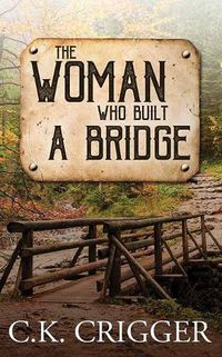 Cover image for The Woman Who Built a Bridge: The Woman Who