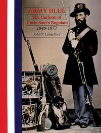 Cover image for Army Blue: Uniform of Uncle Sam's Regulars 1848-1973