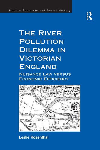 Cover image for The River Pollution Dilemma in Victorian England: Nuisance Law versus Economic Efficiency