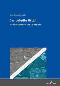 Cover image for Das geteilte Urteil; Die Literaturkritik und Christa Wolf