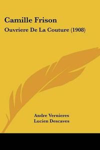 Cover image for Camille Frison: Ouvriere de La Couture (1908)