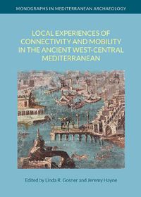 Cover image for Local Experiences of Connectivity and Mobility in the Ancient West-Central Mediterranean