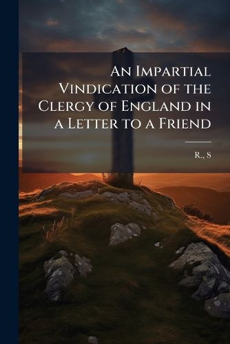Cover image for An Impartial Vindication of the Clergy of England in a Letter to a Friend