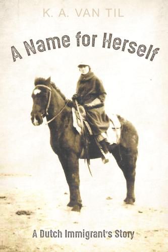 Cover image for A Name for Herself: A Dutch Immigrant's Story