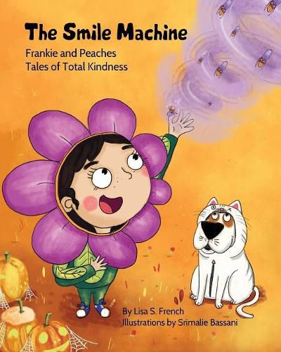 Cover image for The Smile Machine: A story about altruism and empathy and how sharing the beauty of nature can make happiness grow.