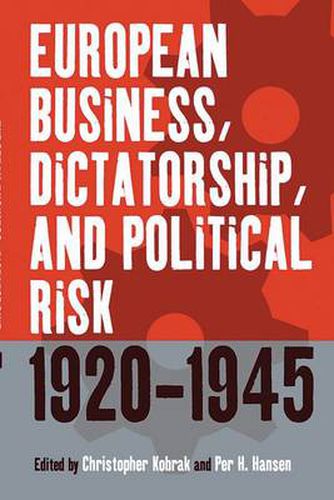 Cover image for European Business, Dictatorship, and Political Risk, 1920-1945