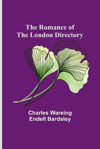 Cover image for The Romance of the London Directory