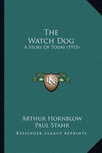 Cover image for The Watch Dog: A Story of Today (1915)