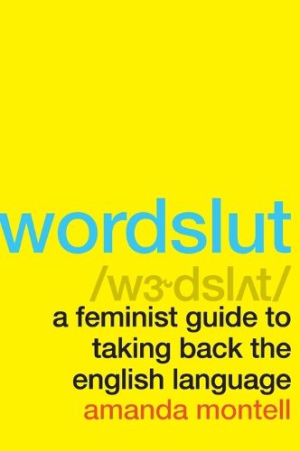Cover image for Wordslut: A Feminist Guide to Taking Back the English Language