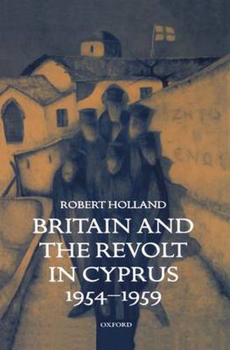 Cover image for Britain and the Revolt in Cyprus, 1954-1959
