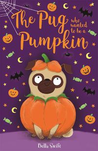 Cover image for The Pug Who Wanted to be a Pumpkin