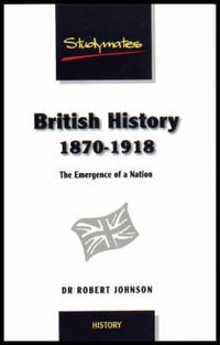 Cover image for British History 1870-1918: The Emergence of a Nation