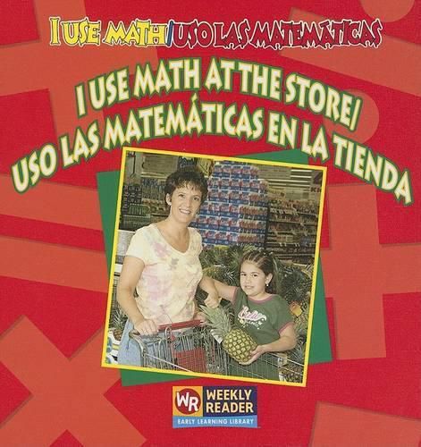 Cover image for I Use Math at the Store / USO Las Matematicas En La Tienda