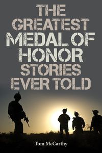 Cover image for The Greatest Medal of Honor Stories Ever Told