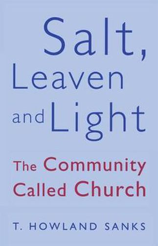 Cover image for Salt, Leaven, & Light: The Community Called Church