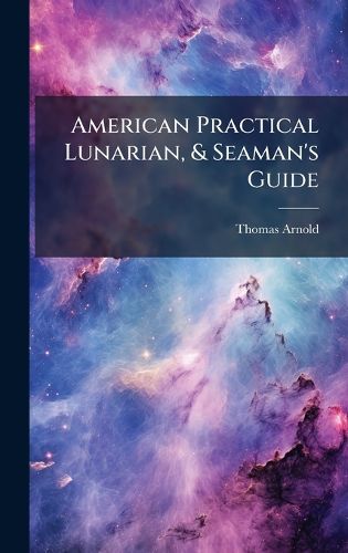 Cover image for American Practical Lunarian, & Seaman's Guide