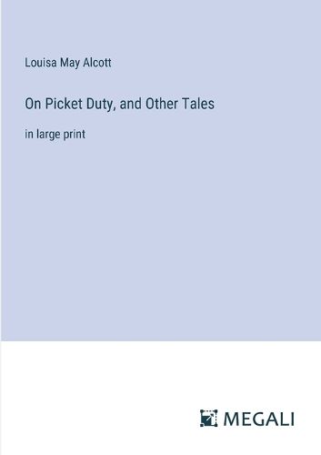 Cover image for On Picket Duty, and Other Tales