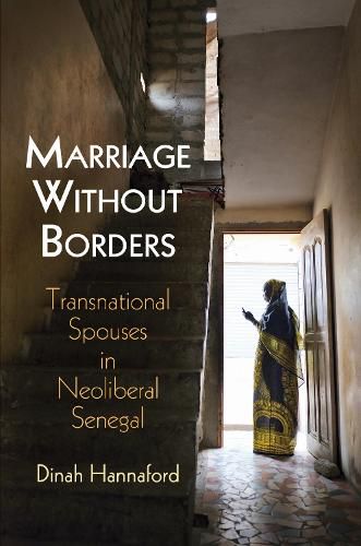Cover image for Marriage Without Borders: Transnational Spouses in Neoliberal Senegal