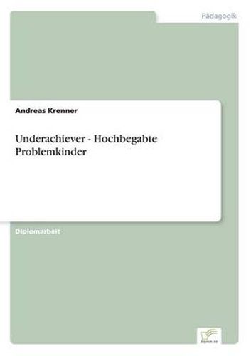 Cover image for Underachiever - Hochbegabte Problemkinder