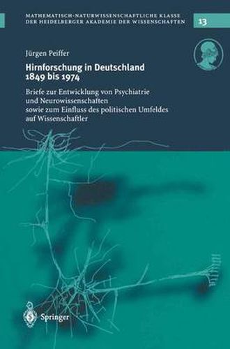 Cover image for Hirnforschung in Deutschland 1849 bis 1974: Briefe zur Entwicklung von Psychiatrie und Neurowissenschaften sowie zum Einfluss des politischen Umfeldes auf Wissenschaftler