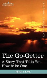 Cover image for The Go- Getter: A Story That Tells You How to Be One