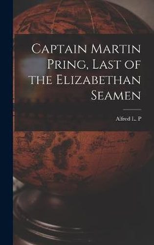 Captain Martin Pring, Last of the Elizabethan Seamen