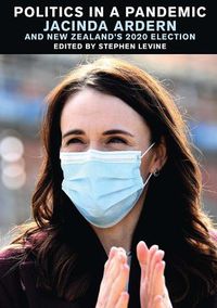 Cover image for Politics in a Pandemic: Jacinda Ardern and New Zealand's 2020 Election