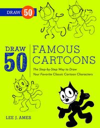 Cover image for Draw 50 Famous Cartoons: The Step-by-step Way to Draw Your Favorite Cartoon Characters