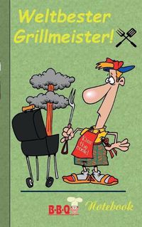 Cover image for Weltbester Grillmeister - Notizbuch: Motiv Notizbuch, Notebook, Einschreibbuch, Tagebuch, Kritzelbuch im praktischen Pocketformat