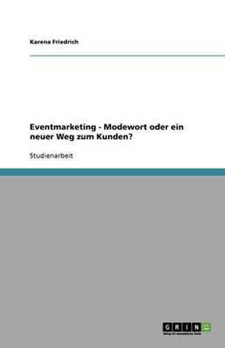 Cover image for Eventmarketing - Modewort oder ein neuer Weg zum Kunden?