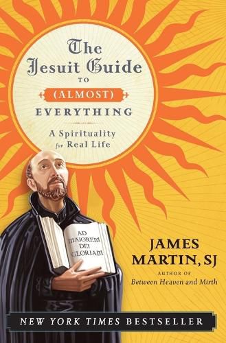 Cover image for The Jesuit Guide to (Almost) Everything: A Spirituality for Real Life