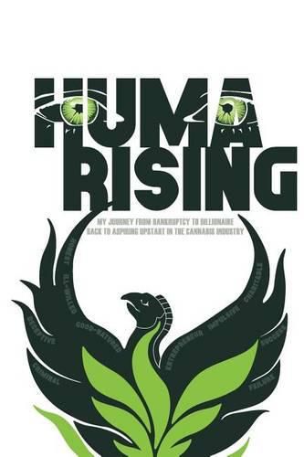 Cover image for Huma Rising: My Journey from Bankruptcy to Billionaire Back to Aspiring Upstart in the Cannabis Industry