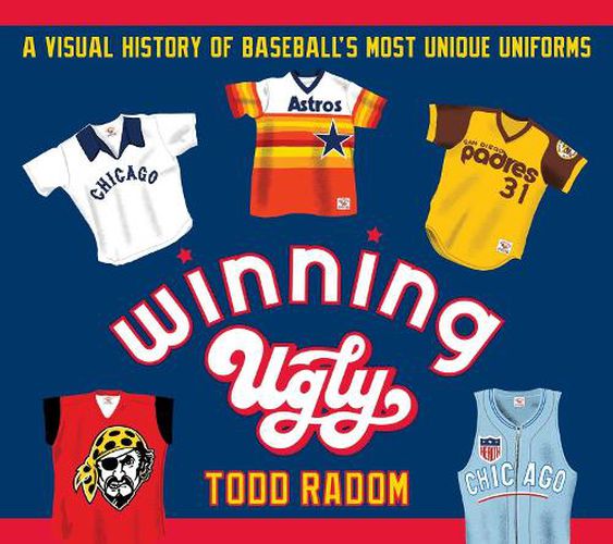 Cover image for Winning Ugly: A Visual History of Baseball's Most Unique Uniforms