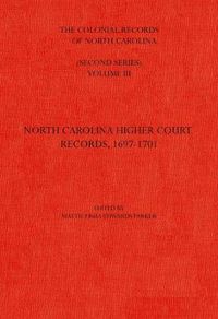 Cover image for The Colonial Records of North Carolina, Volume 3: North Carolina Higher-Court Records, 1697-1701