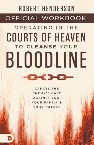 Cover image for The Official Workbook for Operating in the Courts of Heaven to Cleanse Your Bloodline