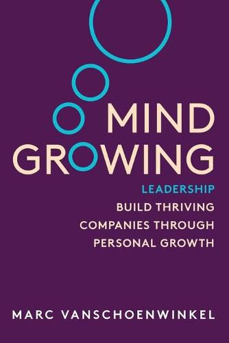 Cover image for Mind Growing: Leadership - Build Thriving Companies Through Personal Growth