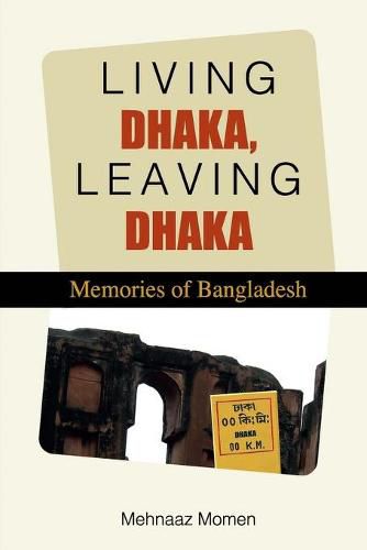 Cover image for Living Dhaka, Leaving Dhaka: Memories of Bangladesh