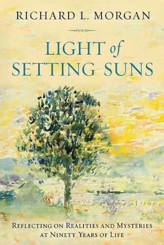 Light of Setting Suns: Reflecting on Realities and Mysteries at Ninety Years of Life