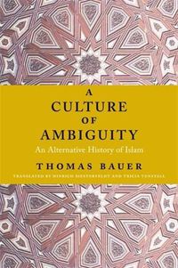 Cover image for A Culture of Ambiguity: An Alternative History of Islam