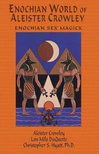 Cover image for Enochian World of Aleister Crowley: Enochian Sex Magick: 2nd Edition